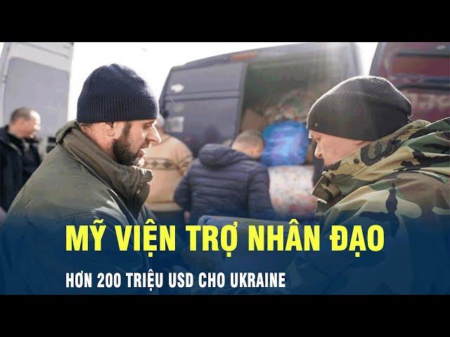 Mỹ viện trợ nhân đạo hơn 200 triệu USD cho Ukraine | VOV