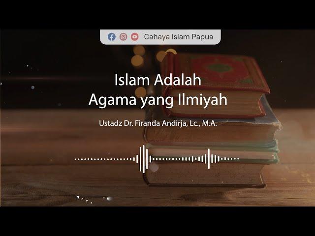 Faidah Kajian Singkat | Islam Adalah Agama Yang Ilmiyah | Ustadz Dr. Firanda Andirja, Lc., M.A.