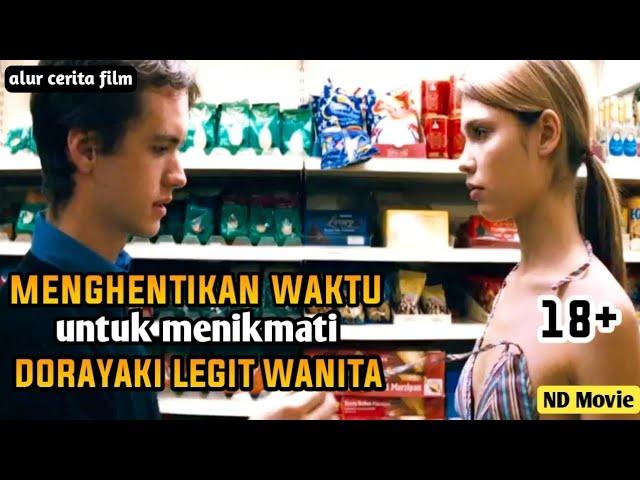 Pria ini bisa menghentikan waktu dan menikmati semua wanita || alur cerita film