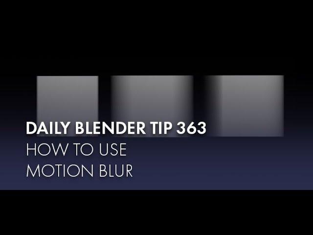 Daily Blender Tip 363 - Different kinds of Motion Blur (Blender 2.8)