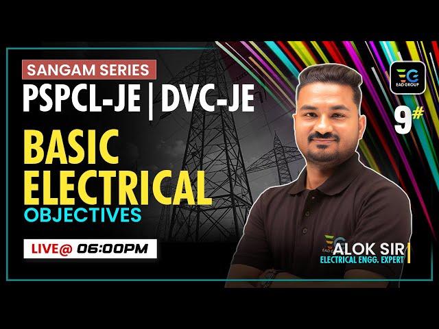 PSPCL-JE 2024, DVC-JE | Basic Electrical Objectives by Alok sir | EAD Online Classes, Lect-09