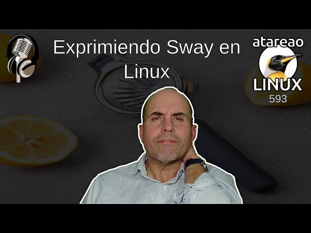 593 - Exprimiendo Sway en Linux