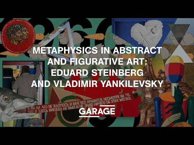 METAPHYSICS IN ABSTRACT AND FIGURATIVE ART: EDUARD STEINBERG AND VLADIMIR YANKILEVSKY