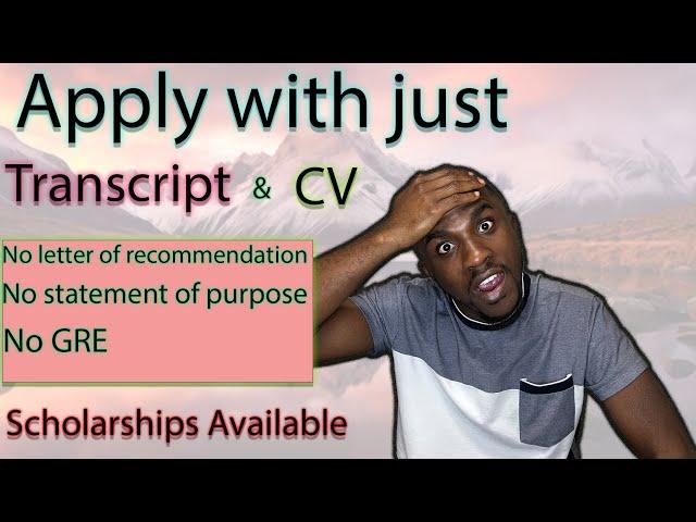 Apply with just "Transcript & CV" || Scholarships Available