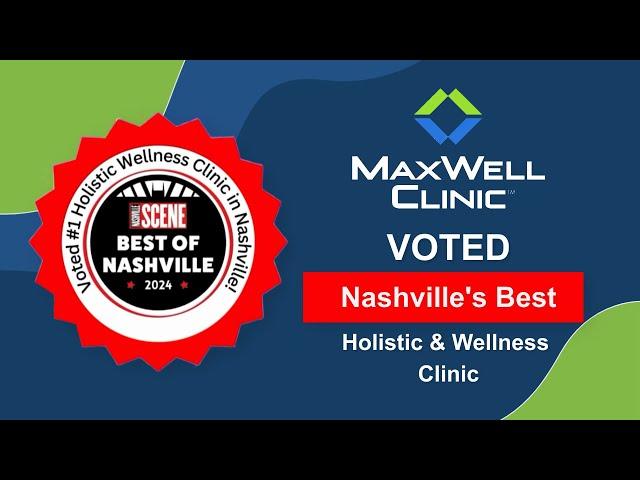 5 Reasons Why MaxWell Clinic is Nashville's Best Holistic Clinic (2024 Winner!)