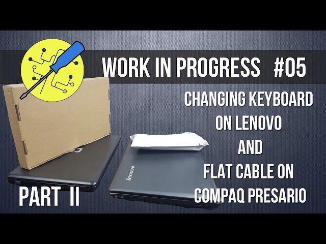 WORK IN PROGRESS #05:Changing keyboard on lenovo and flat cable on compaq presario PART II