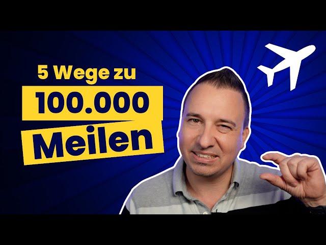 5 Wege, um deine ersten 100.000 Miles & More Meilen zu sammeln