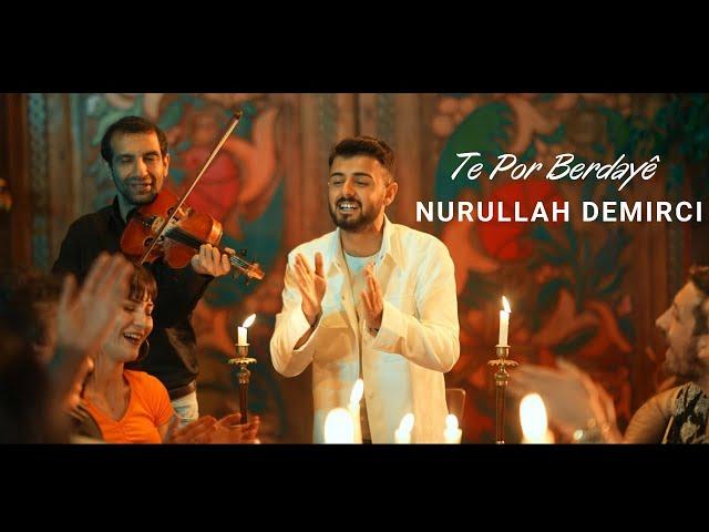 NURULLAH DEMİRCİ - TE POR BERDAYÊ [4K VIDEO]