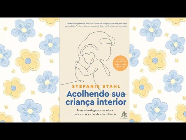 Acolhendo Sua Criança Interior-Stefanie Stahl-Audiobook Completo.