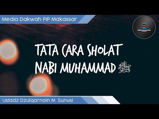 Tata Cara Sholat Rasulullah | Ust. Dzulqarnain M. Sunusi | MD Politeknik Ilmu Pelayaran Makassar