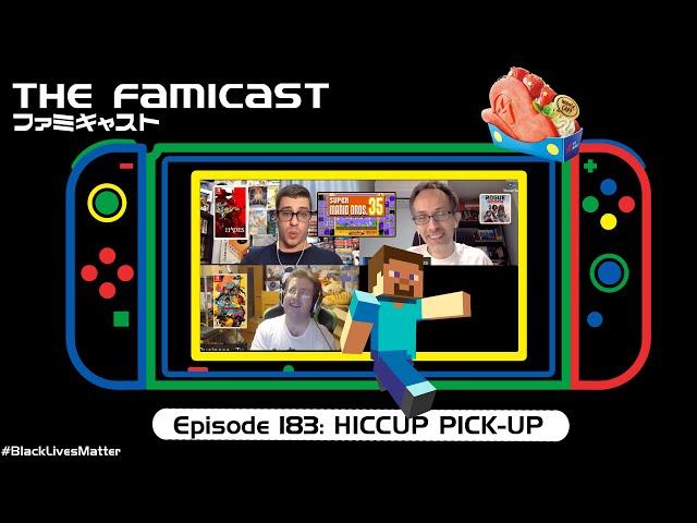 The Famicast 183 - HICCUP PICK-UP