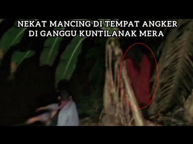 penampakan kuntilanak asli saat mancing di tempat angker