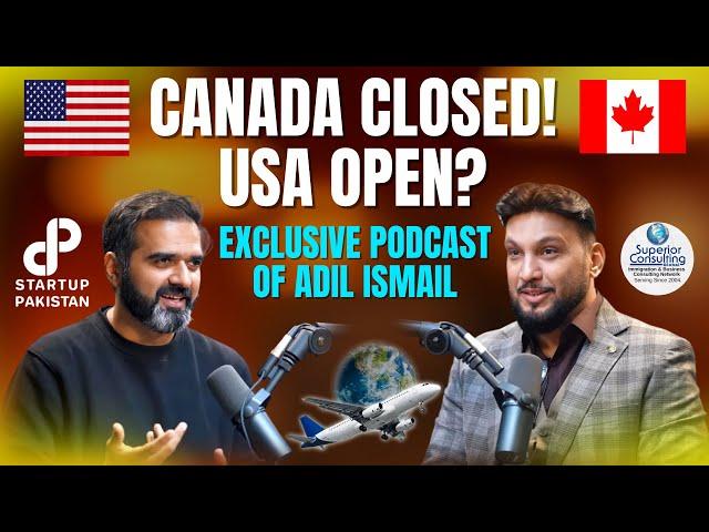 Canada Says NO, USA Says YES: What’s Happening to Immigration? | Adil Ismail on Startup Pak Podcast