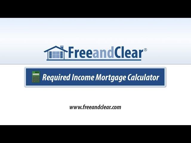 Required Income Mortgage Calculator Video