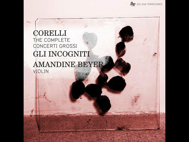 Arcangelo Corelli (1653-1713) - The Complete Concerti Grossi (Amandine Beyer, Gli Incogniti, 2013)