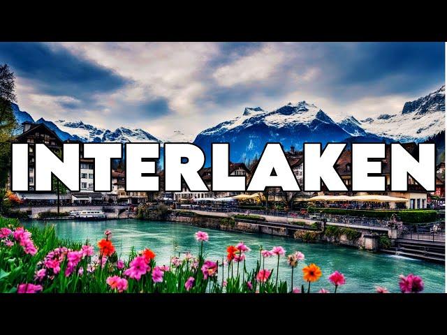 Interlaken Switzerland: Best Things To Do & Must Visit