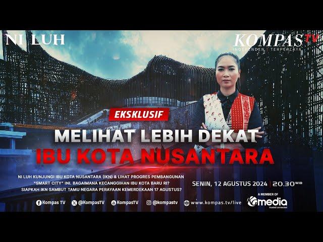 LIVE EKSKLUSIF - Ibu Kota Nusantara Terus Bersolek Jelang 17 Agustus, Sudah Siapkah IKN? | NI LUH