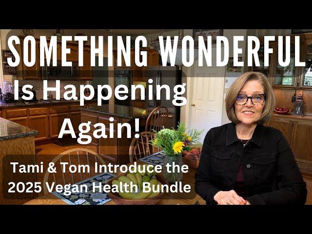 Something Wonderful is Happening...  Again -  The 2025 VEGAN HEALTH BUNDLE