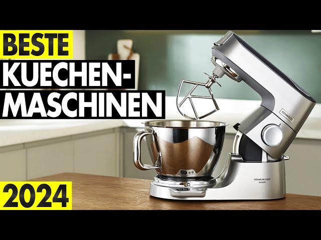 Küchenmaschine kaufen 2024 - Die besten KÜCHENMASCHINEN im Vergleich