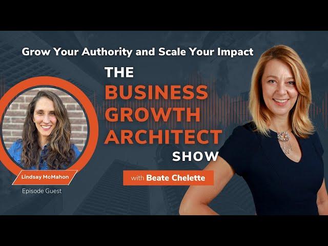 Focusing on Consistency and Connection with Lindsay McMahon | Business Growth Architect Show