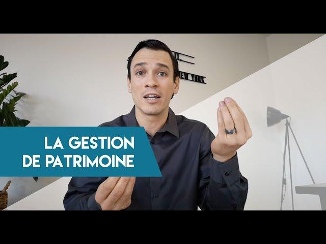 La gestion de patrimoine - Généralité     - Gestion de patrimoine