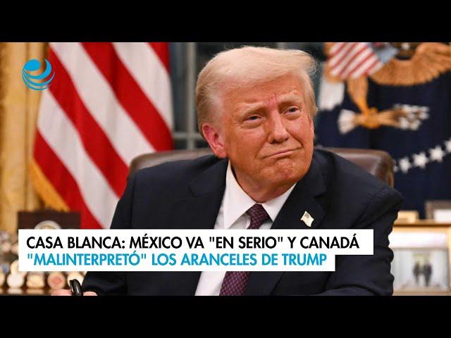 México va "en serio" y Canadá "malinterpretó" los aranceles de Trump