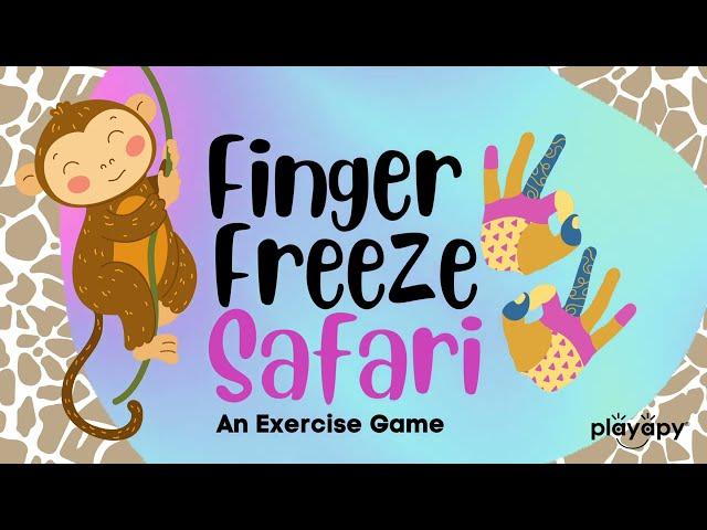 FINGER FREEZE SAFARI | A Fine Motor Exercise Game | Finger Gym | Hand Warm-ups | Brain Break