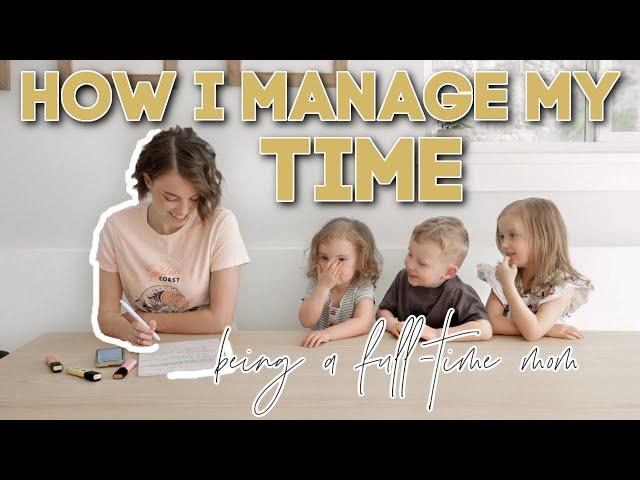 Time Management For MOMS | how i do it all (and still have free time!)