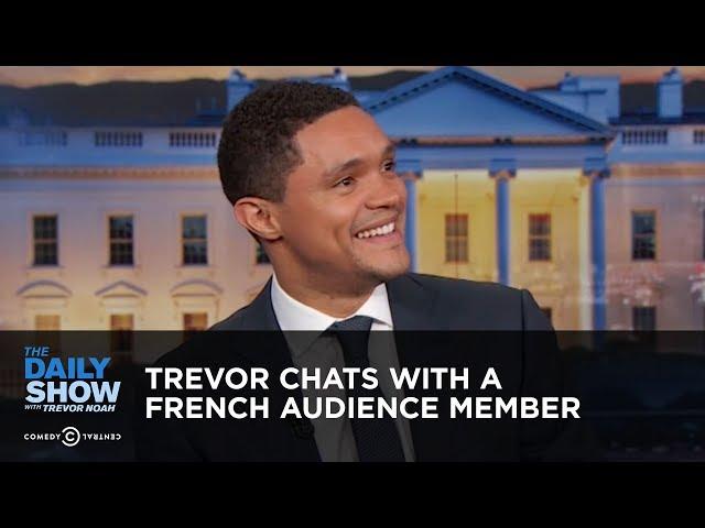 Trevor Chats with a French Audience Member | The Daily Show