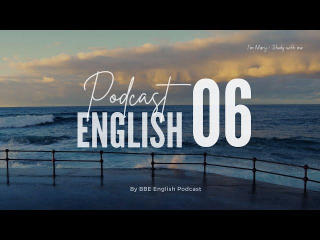 BBE English Podcast 06 - Chủ động luyện nghe Tiếng Anh có phụ đề | I'm Mary