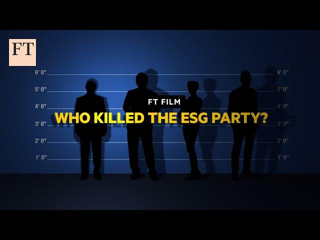 Who killed the ESG party? | FT Film