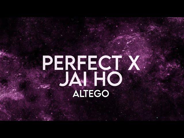 ALTEGO - Perfect x Jai Ho (Lyrics) [Extended] Remix