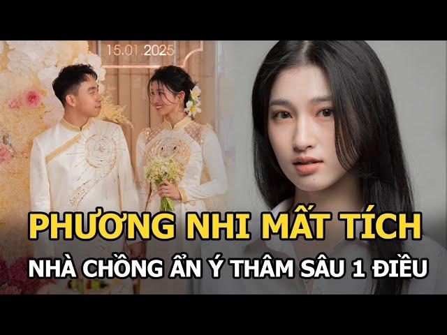 Phương Nhi mất tích, nhà chồng ẩn ý thâm sâu 1 điều