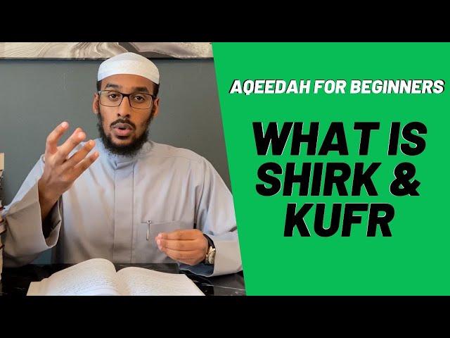 Aqeedah For Beginners - What Is Shirk & Kufr - Ustadh Muhammad Abdurrahman