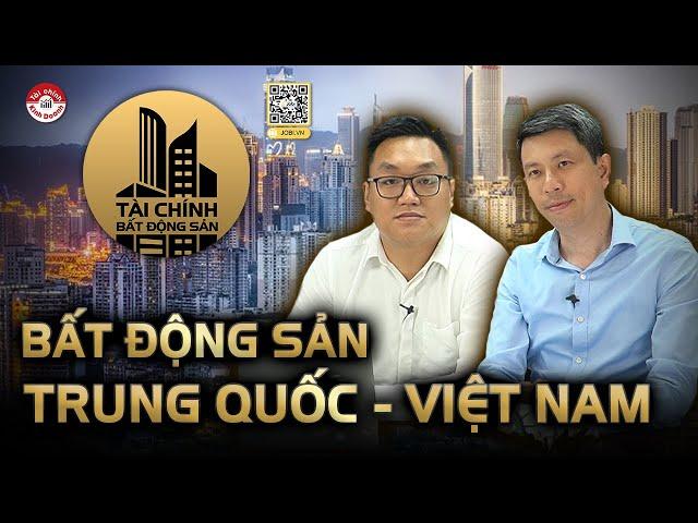 BẤT ĐỘNG SẢN TRUNG QUỐC & VIỆT NAM | #TCBDS