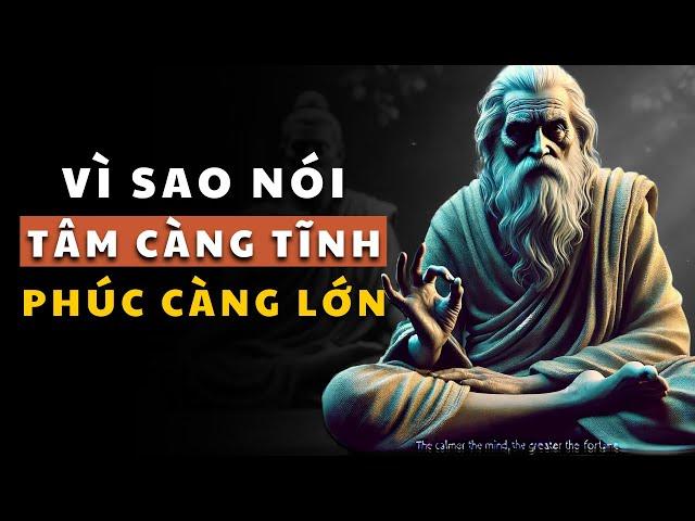 Cổ nhân dạy - Tâm càng tĩnh, Phúc càng lớn | Ngọn đèn tri thức