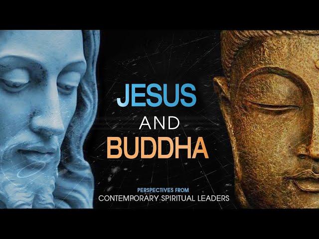 Jesus Christ and Buddha - Perspectives from Contemporary Spiritual Leaders