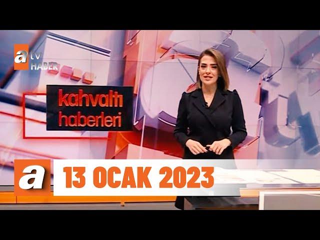 Kahvaltı Haberleri | 13 Ocak 2023