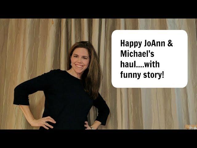 My Joann & Michael's haul...with a funny story 