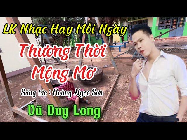 LK Thương Thời Mộng Mơ St Hoàng Ngọc Sơn | Vũ Duy Long ( Thuyền tình sang bến mới anh gánh tâm tư )