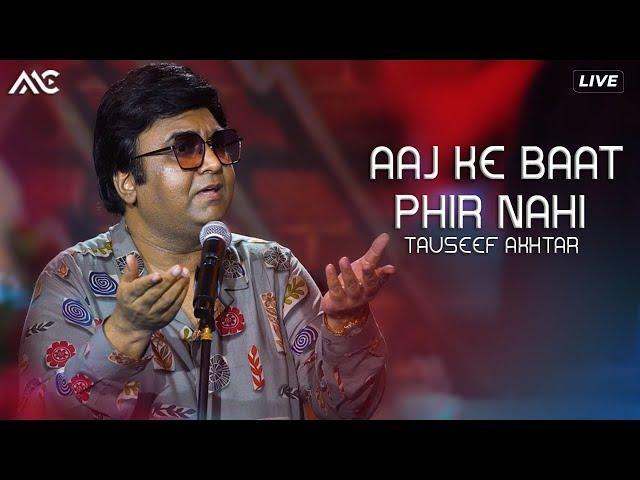 Tauseef Akhtar - Aaj Ke Baat Phir Nahi Hogi