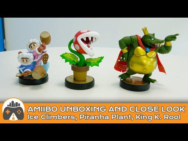 [Amiibo] Ice Climbers, Piranha Plant, and King K. Rool - Unboxing and close look