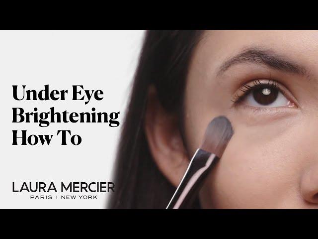 How to Brighten Under Eyes Tutorial | Laura Mercier