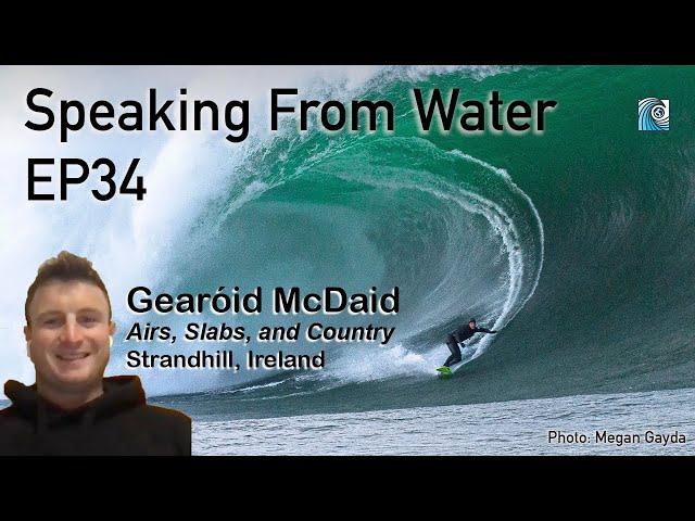 Speaking From Water EP34: Gearóid Mcdaid - Airs, Slabs, and Country from Strandhill, Ireland