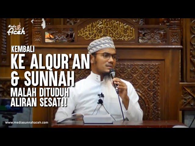 Kembali ke Al Qur'an dan As sunnah dituduh aliran sesat - Ustadz Farhan Abu Furaihan