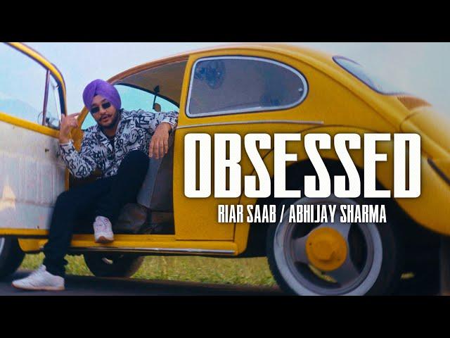 Obsessed - Riar Saab, @AbhijaySharma | Official Music Video