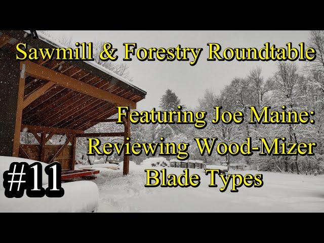 #11  Sawmill & Forestry Roundtable Featuring: Joe Maine - Reviewing Wood-Mizer Blade Types