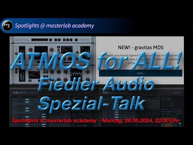 Dolby Atmos for all! Fiedler Audio - Composer, Beam und Gravitas - Spotlight @ masterlab academy