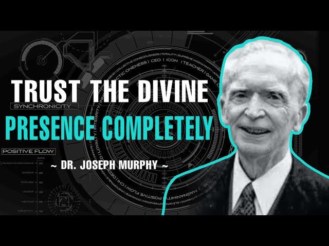 TRUST THE DIVINE PRESENCE COMPLETELY | FULL LECTURE | DR. JOSEPH MURPHY