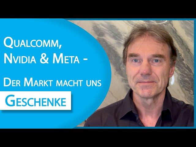 Qualcomm, Nvidia und Meta - Der Markt macht uns Geschenke!